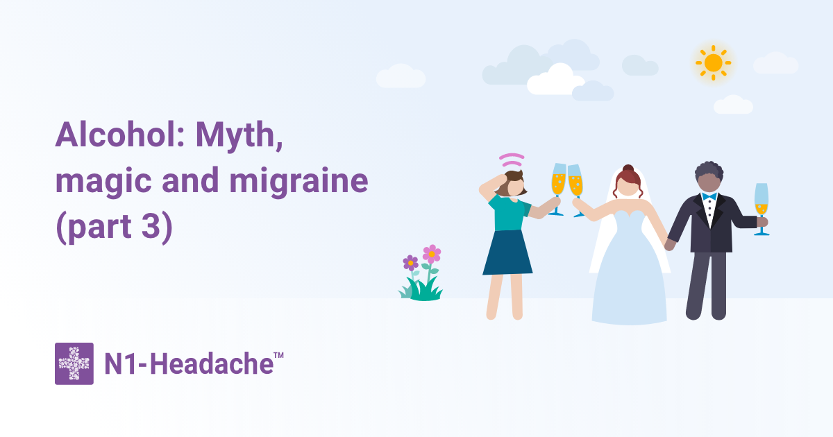 Alcohol Myth, Magic and Migraine (part 3)